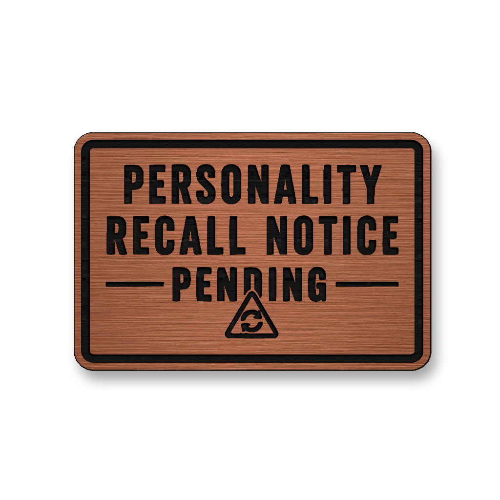 Personality Recall Notice Pending DH002 patch in copper acrylic
