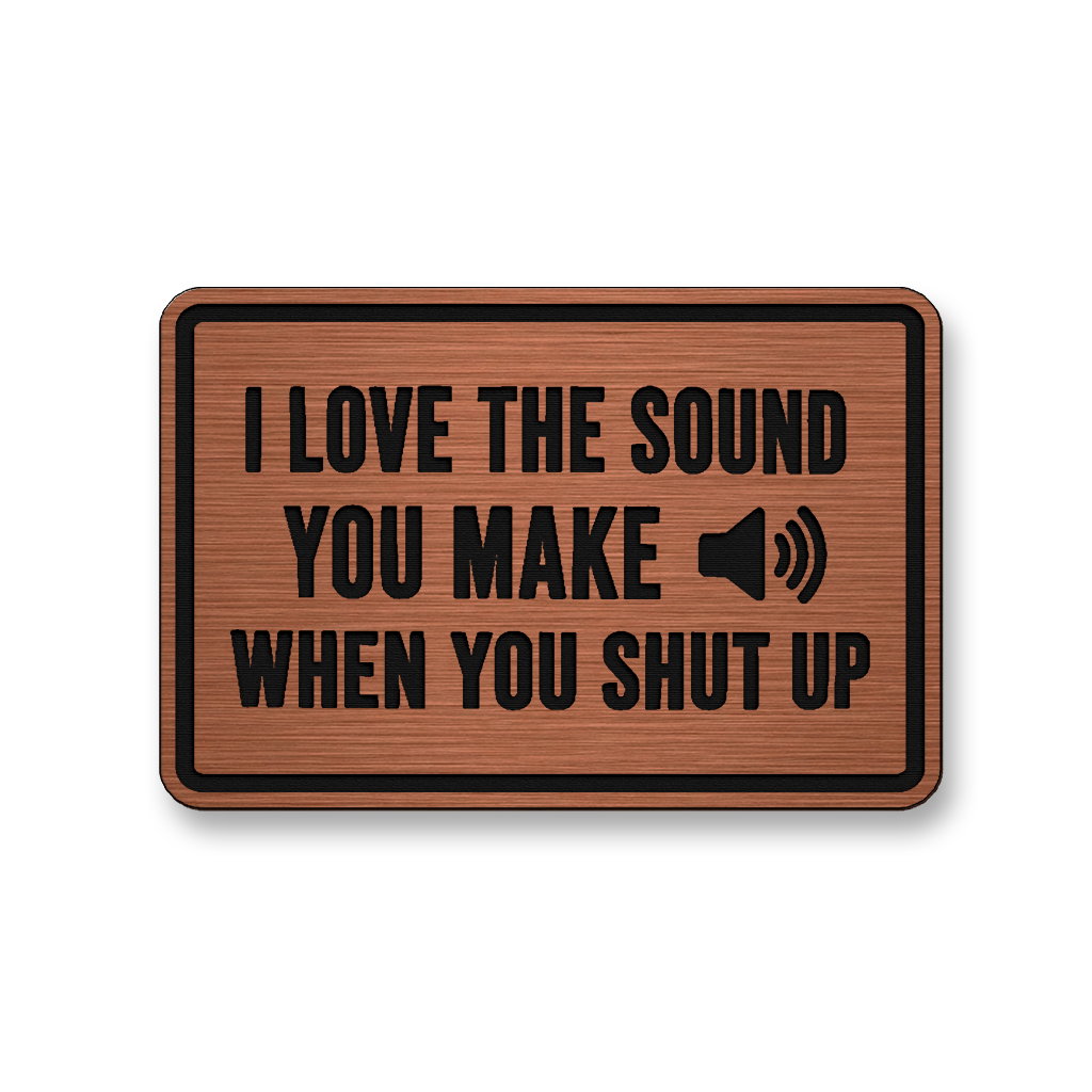 I Love The Sound You Make DH007 patch in copper acrylic