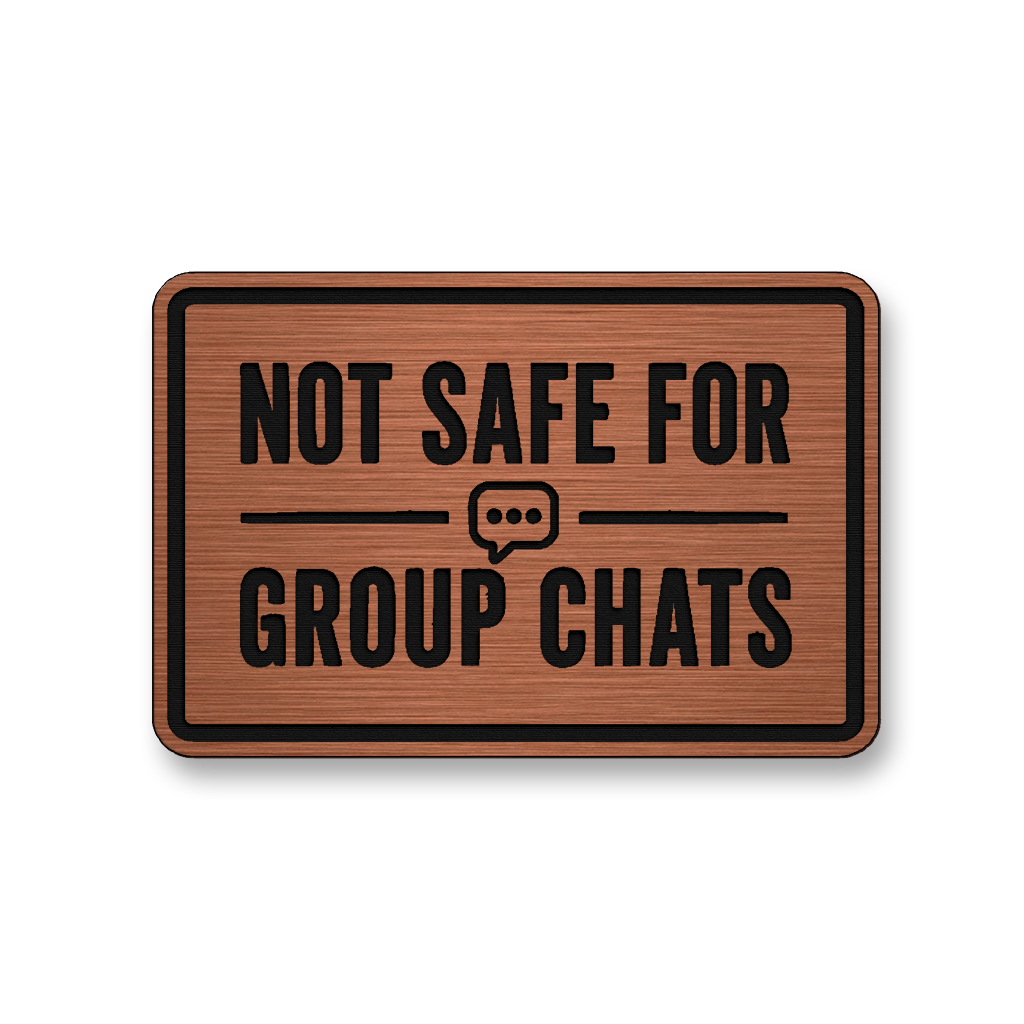 Not Safe For Group Chats DH008 patch in copper acrylic