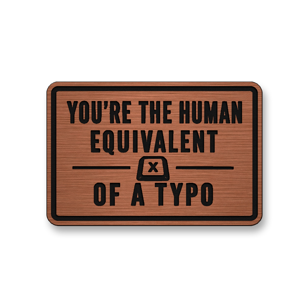 Human Equivalent Of A Typo DH009 patch in copper acrylic