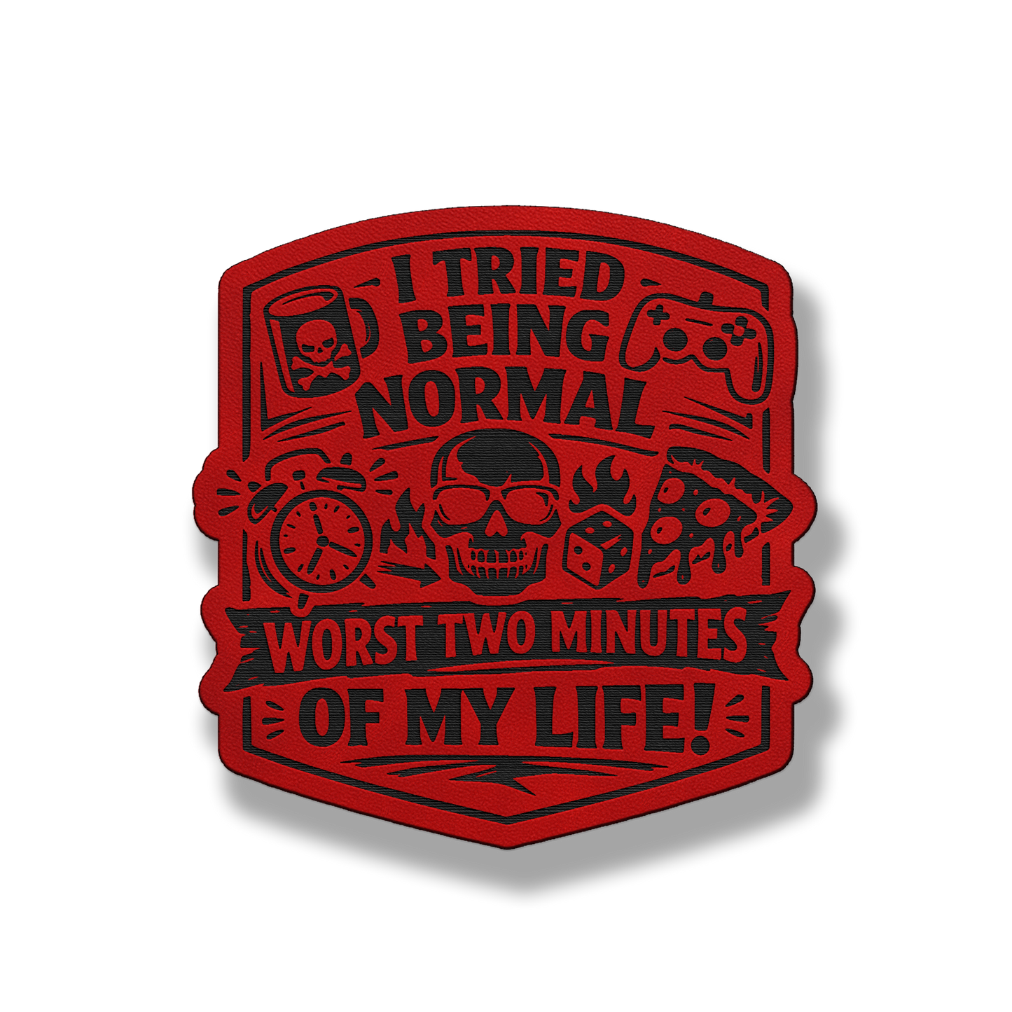 I Tried Being Normal patch in classic red leatherette