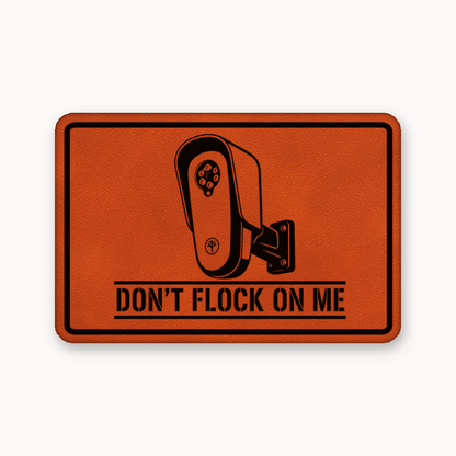Don’t Flock On Me Surveillance Sign – Leatherette Morale Patch — Classic Orange