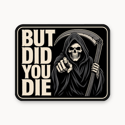 But Did You Die Reaper – Leatherette Morale Patch — UV Color