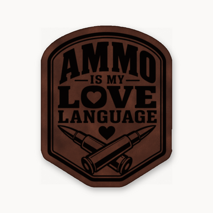 Ammo Is My Love Language – Leatherette Morale Patch — Dark Saddle Brown