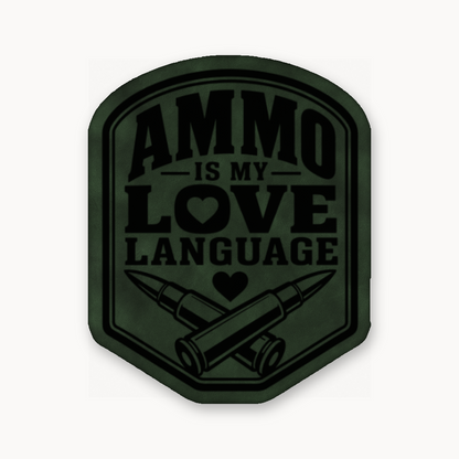 Ammo Is My Love Language – Leatherette Morale Patch — Dark Saddle Green