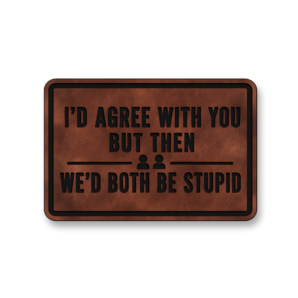 We’d Both Be Stupid [DH001] – Leatherette Morale Patch