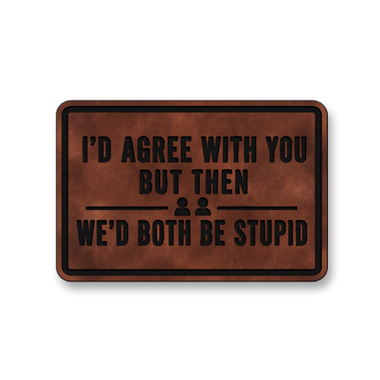 We’d Both Be Stupid [DH001] – Leatherette Morale Patch