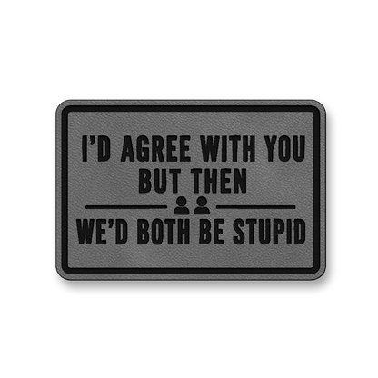 We’d Both Be Stupid [DH001] – Leatherette Morale Patch