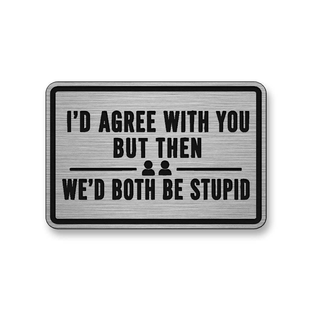 We’d Both Be Stupid [DH001] – Leatherette Morale Patch