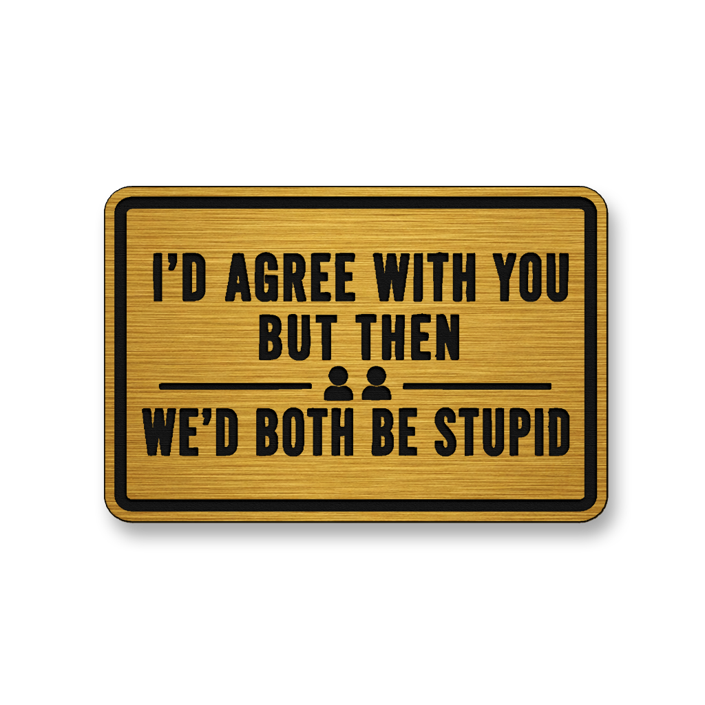 We’d Both Be Stupid [DH001] – Leatherette Morale Patch