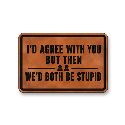 We’d Both Be Stupid [DH001] – Leatherette Morale Patch