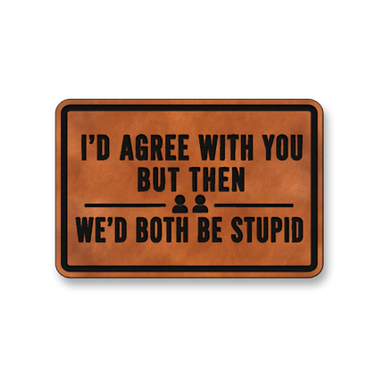We’d Both Be Stupid DH001 leatherette morale patch in rawhide