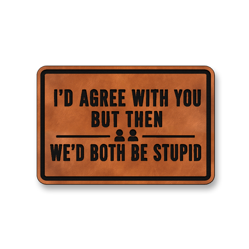 We’d Both Be Stupid [DH001] – Leatherette Morale Patch
