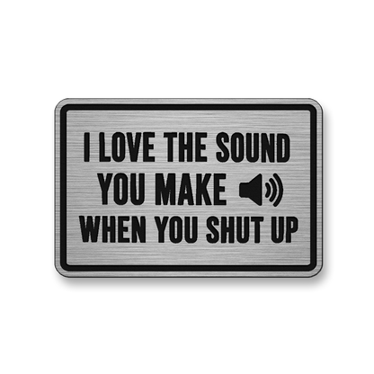 I Love The Sound You Make When You Shut Up [DH007] – Leatherette Morale Patch