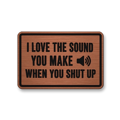 I Love The Sound You Make When You Shut Up [DH007] – Leatherette Morale Patch