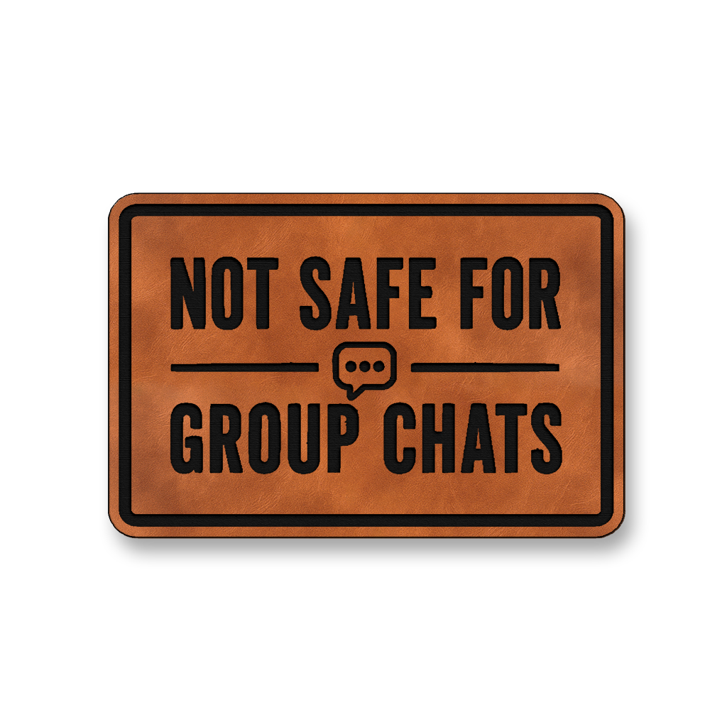 Not Safe For Group Chats [DH008] – Leatherette Morale Patch