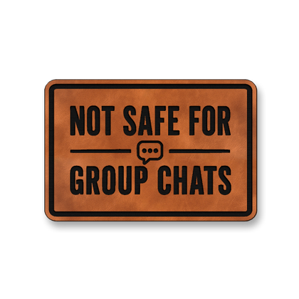 Not Safe For Group Chats DH008 leatherette morale patch in rawhide
