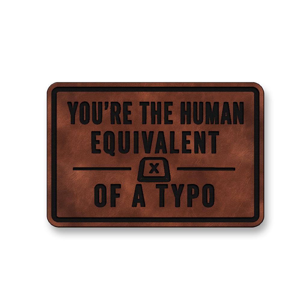 Human Equivalent Of A Typo [DH009] – Leatherette Morale Patch