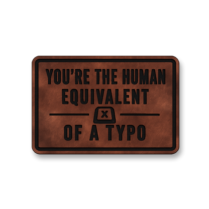 Human Equivalent Of A Typo [DH009] – Leatherette Morale Patch