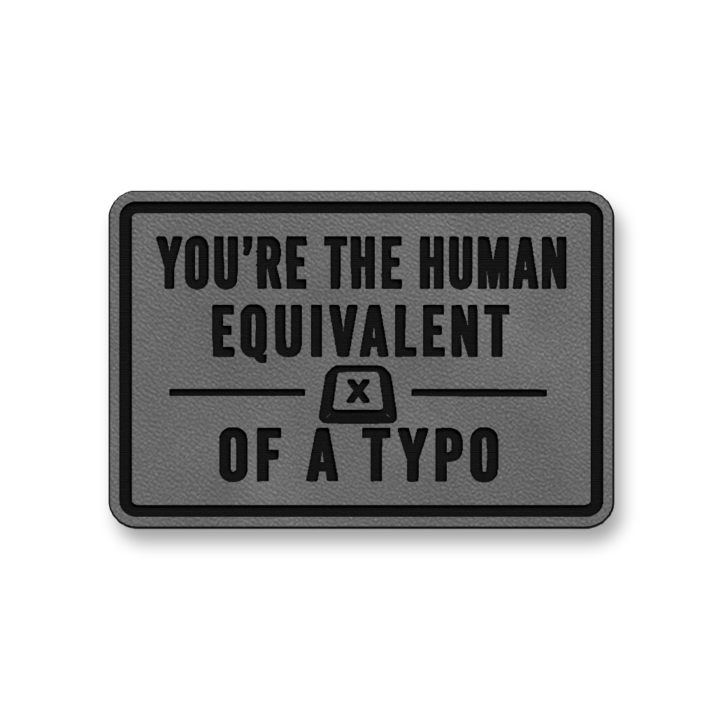 Human Equivalent Of A Typo [DH009] – Leatherette Morale Patch