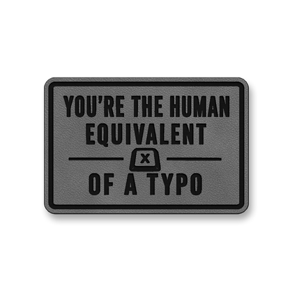Human Equivalent Of A Typo [DH009] – Leatherette Morale Patch