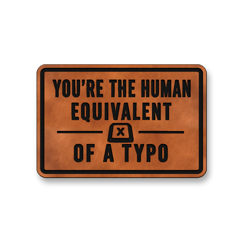 Human Equivalent Of A Typo [DH009] – Leatherette Morale Patch