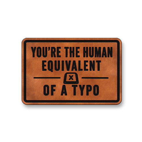 Human Equivalent Of A Typo [DH009] – Leatherette Morale Patch
