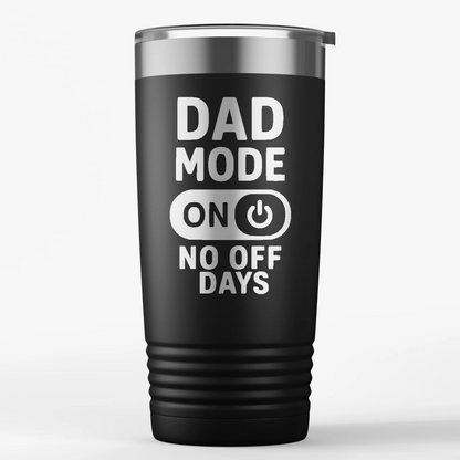 Dad Mode No Off Days 20oz Insulated Tumbler