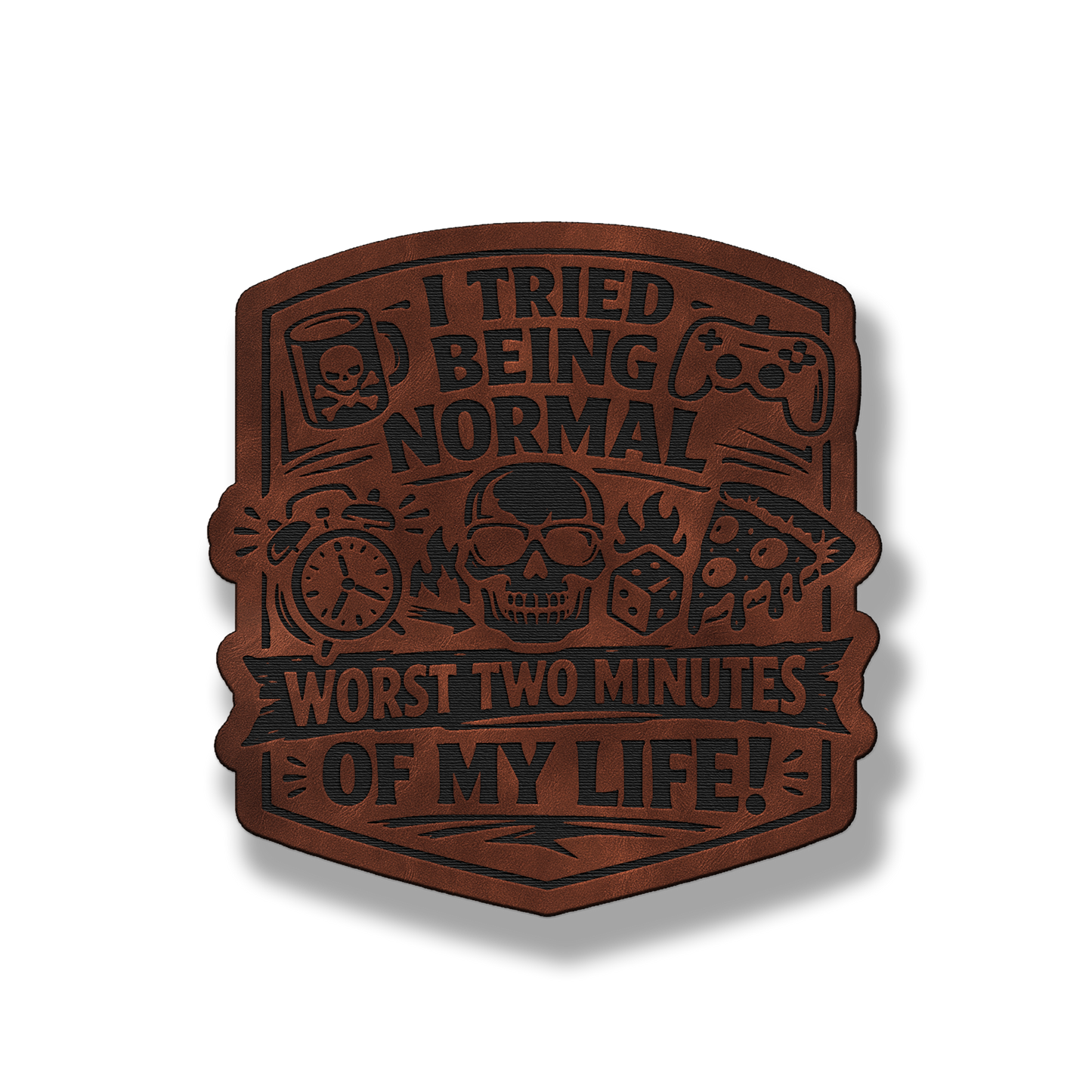 I Tried Being Normal patch in saddle dark brown leatherette