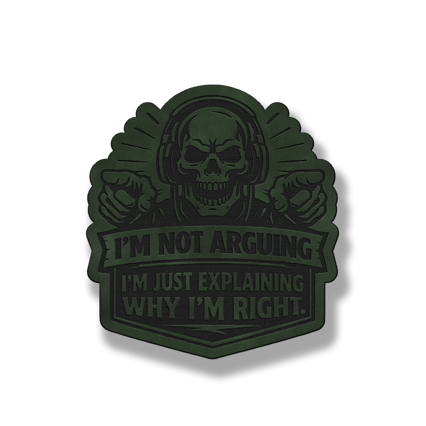 I’m Not Arguing – Leatherette Morale Patch
