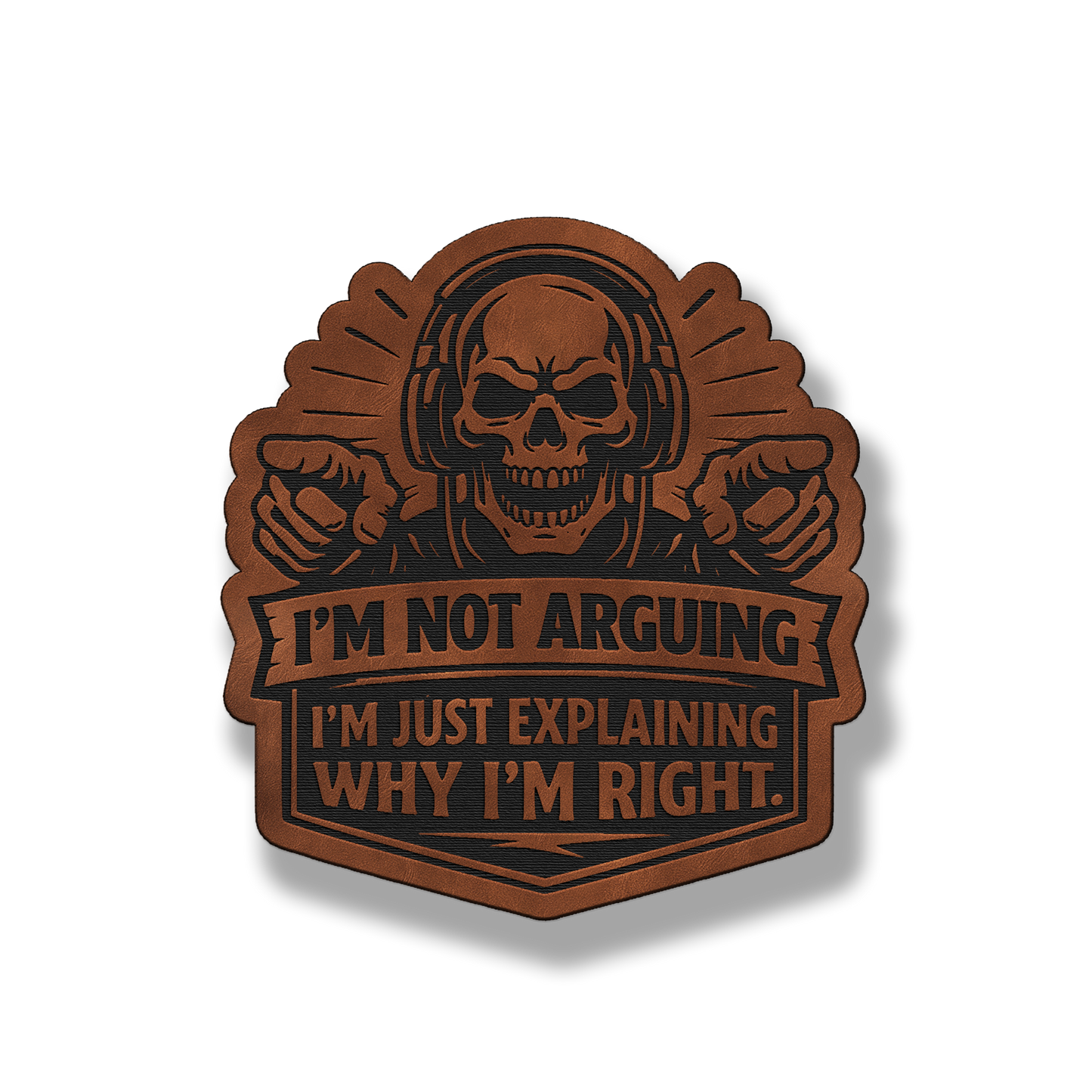 I’m Not Arguing – Leatherette Morale Patch