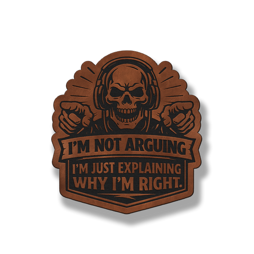 I’m Not Arguing – Leatherette Morale Patch