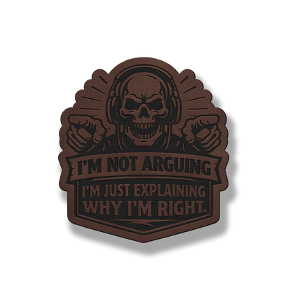 I’m Not Arguing – Leatherette Morale Patch