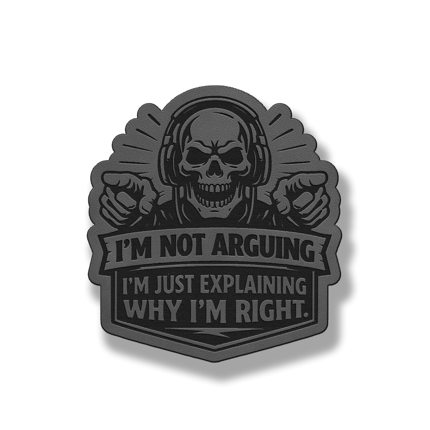 I’m Not Arguing – Leatherette Morale Patch