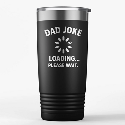Dad Joke Loading 20oz Insulated Tumbler