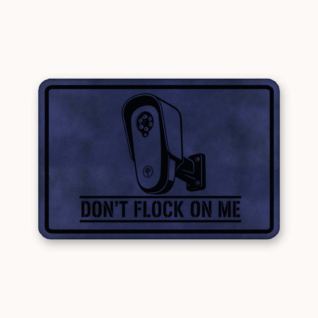 Don’t Flock On Me Surveillance Sign – Leatherette Morale Patch — Dark Saddle Blue