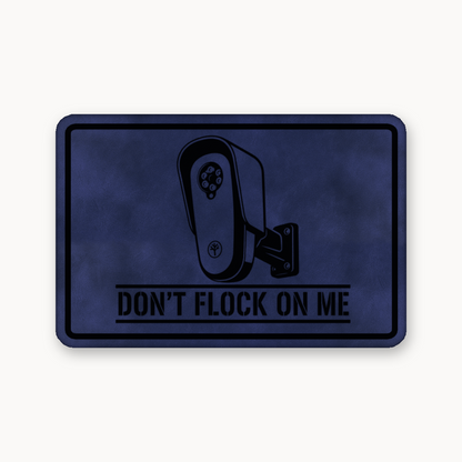 Don’t Flock On Me Surveillance Sign – Leatherette Morale Patch — Dark Saddle Blue