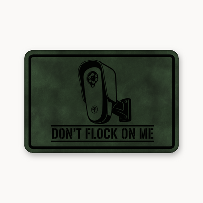 Don’t Flock On Me Surveillance Sign – Leatherette Morale Patch — Dark Saddle Green