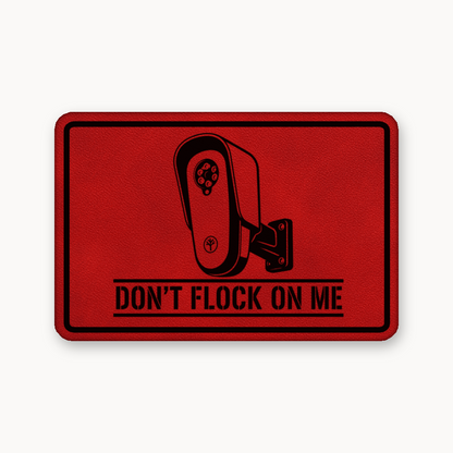 Don’t Flock On Me Surveillance Sign – Leatherette Morale Patch — Classic Red