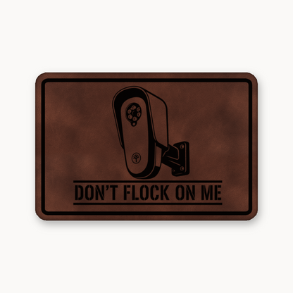 Don’t Flock On Me Surveillance Sign – Leatherette Morale Patch — Dark Saddle Brown