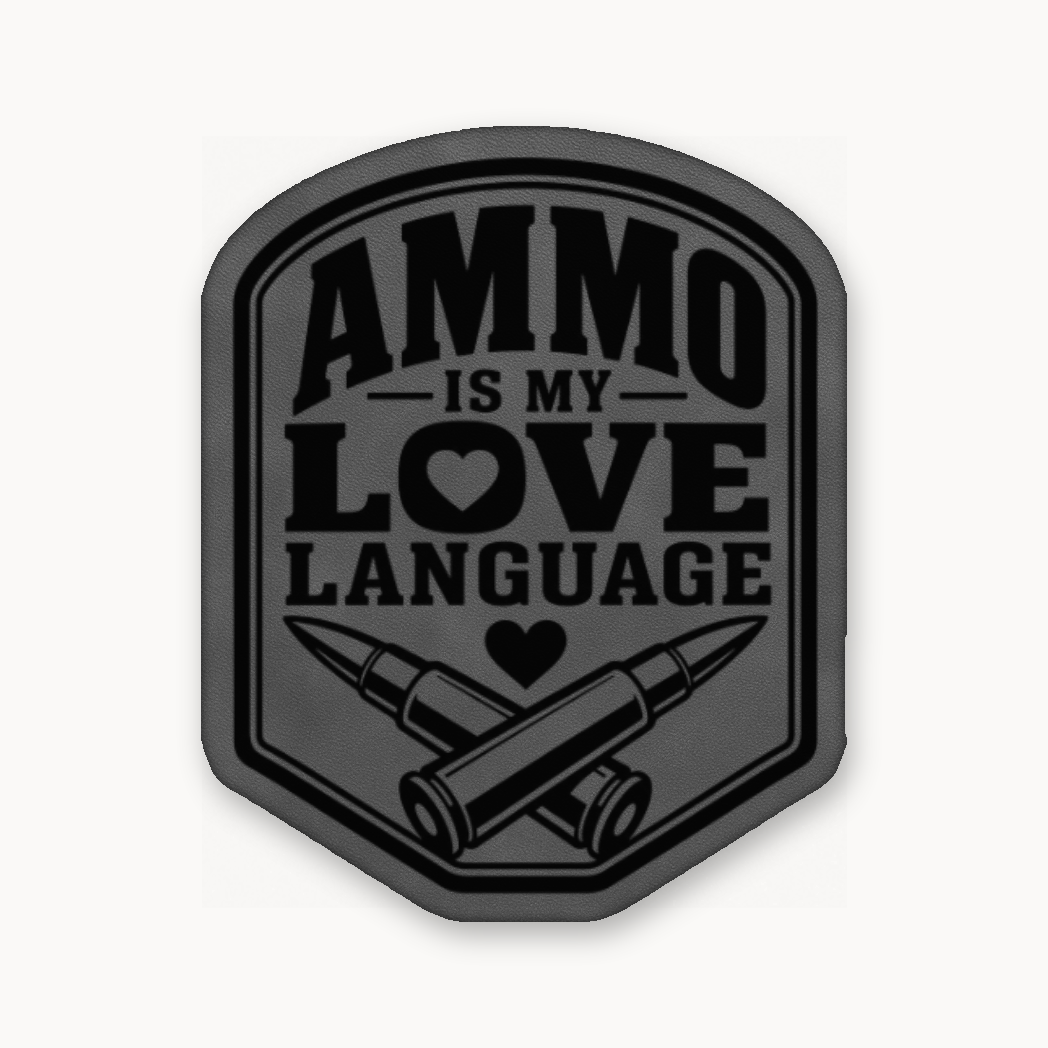 Ammo Is My Love Language – Leatherette Morale Patch — Classic Gray