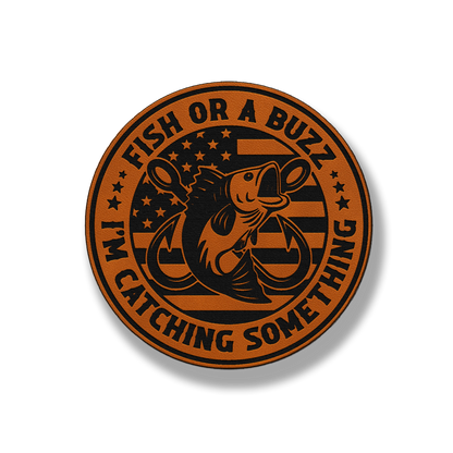 Fish or a Buzz – I'm Catching Something Leatherette Patch (Hook & Loop)