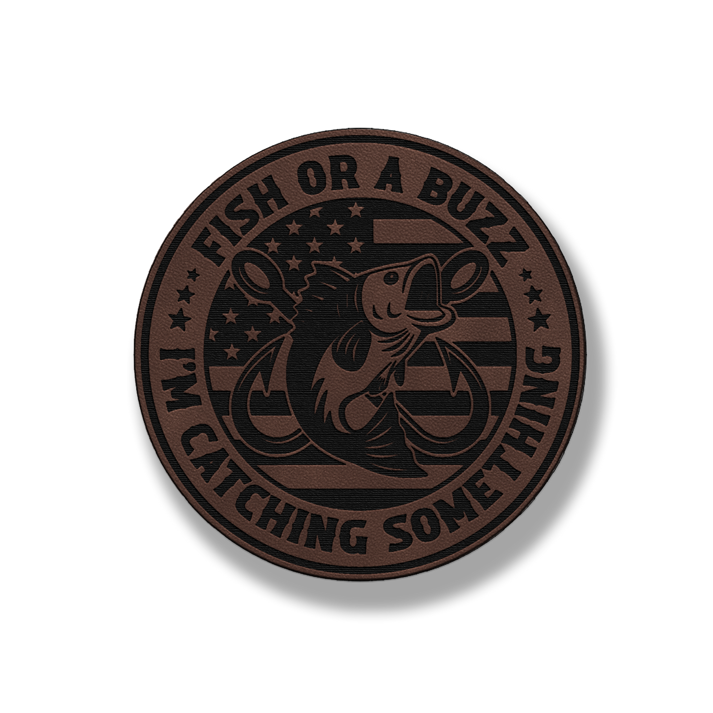 Fish or a Buzz – I'm Catching Something Leatherette Patch (Hook & Loop)
