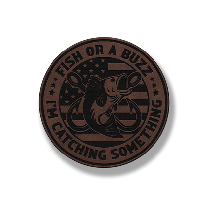 Fish or a Buzz – I'm Catching Something Leatherette Patch (Hook & Loop)