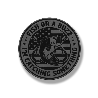Fish or a Buzz – I'm Catching Something Leatherette Patch (Hook & Loop)