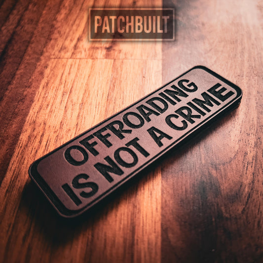 Offroading Is Not A Crime Patch – 3"x1" Leatherette Patch with Hook & Loop Backing – Tactical Morale Patch, Jeep Patch, Offroad Badge
